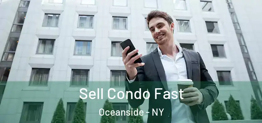Sell Condo Fast Oceanside - NY