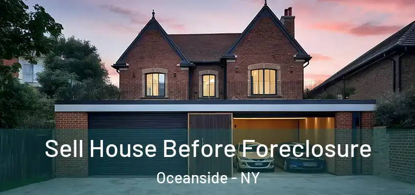 Sell House Before Foreclosure Oceanside - NY