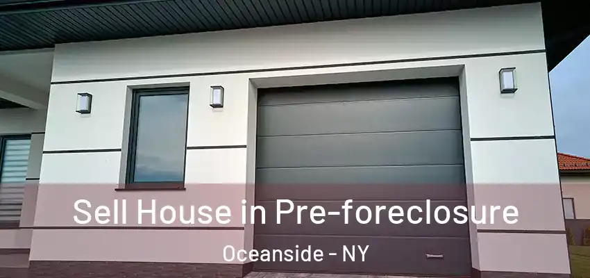 Sell House in Pre-foreclosure Oceanside - NY