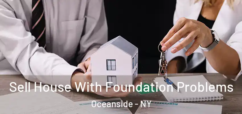 Sell House With Foundation Problems Oceanside - NY