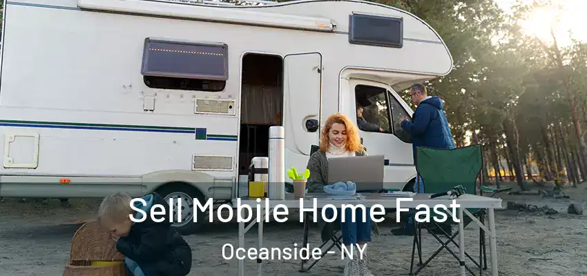 Sell Mobile Home Fast Oceanside - NY